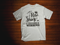 I Don't Rise And Shine, I Caffeinate T-Shirt