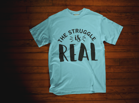 The Struggle is Real T-Shirt