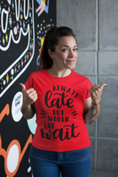 Always Late But Worth The Wait T-Shirt